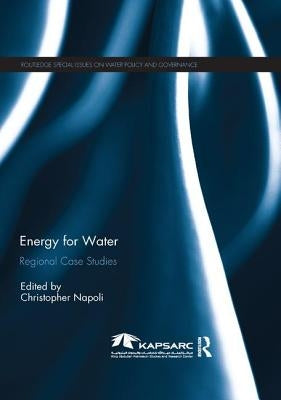 Energy For Water: Regional Case Studies by Napoli, Christopher