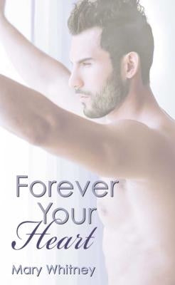 Forever Your Heart by Whitney, Mary
