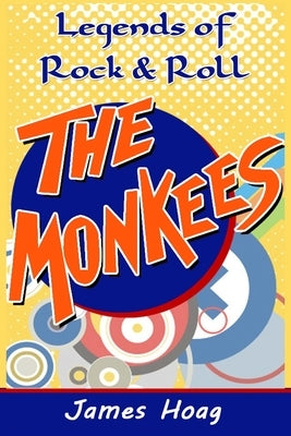 Legends of Rock & Roll - The Monkees: An unauthorized fan tribute by Dolby-Arnoldy, Sherrie