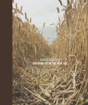 Growing Up in the New Age by Ryley, Marjolaine