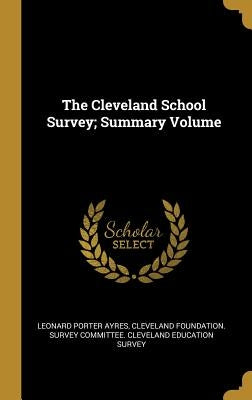 The Cleveland School Survey; Summary Volume by Ayres, Leonard Porter