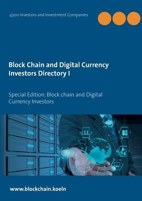 Block Chain and Digital Currency Investors Directory: Special Edition: Block chain and Digital Currency Investors by Iac Society Established 1992