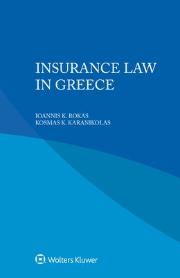 Insurance Law in Greece by Rokas, Ioannis K.