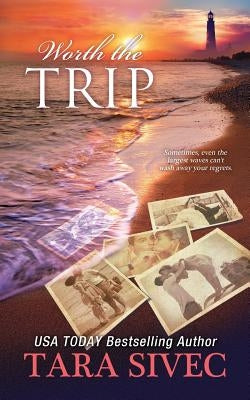 Worth the Trip (a Fisher's Light Companion Novella) by Sivec, Tara