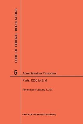 Code of Federal Regulations Title 5, Administrative Personnel, Parts 1200-End, 2017 by Nara