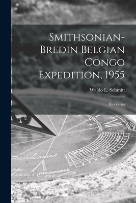 Smithsonian-Bredin Belgian Congo Expedition, 1955: Itineraries by Schmitt, Waldo L. (Waldo Lasalle) 18