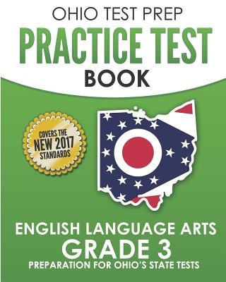 Ohio Test Prep Practice Test Book English Language Arts Grade 3: Preparation for Ohio's State Tests by Hawas, O.