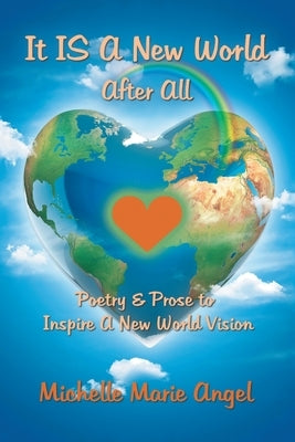 It Is a New World After All by Angel, Michelle Marie