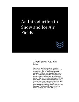An Introduction to Snow and Ice Airfields by Guyer, J. Paul