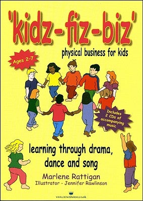 Kidz-Fiz-Biz - Physical Business for Kids: Learning Through Drama, Dance and Song by Rattigan, Marlene