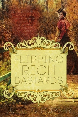 Flipping Rich Bastards by Murphy, Julie G.