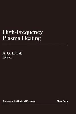 High-Frequency Plasma Heating by Litvak, A. G.