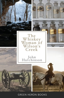 The Whiskey Woman of Wilson's Creek by Hutchinson, John