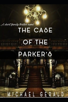 The Case of the Parker's by Gerald, Michael
