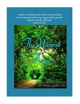 The Narrow Way: A self-motivated study on living a Godly life by Meldick, Betsy