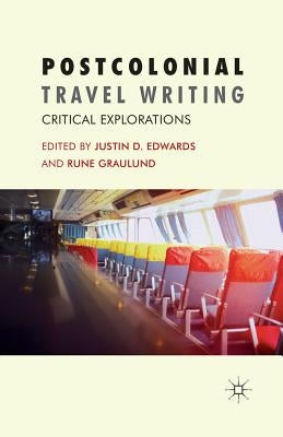 Postcolonial Travel Writing: Critical Explorations by Edwards, J.