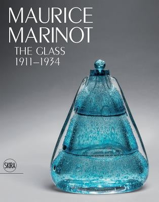 Maurice Marinot: The Glass 1911-1934 by Marinot, Maurice