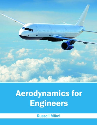 Aerodynamics for Engineers by Mikel, Russell