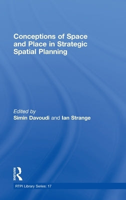 Conceptions of Space and Place in Strategic Spatial Planning by Davoudi, Simin