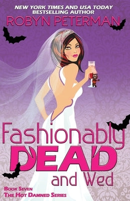 Fashionably Dead and Wed: Book 7 Hot Damned Series by Peterman, Robyn