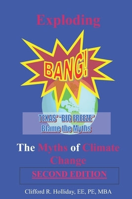 Exploding the Myths of Climate Change: A Denier's Viewpoint by Holliday, Alice Louisa