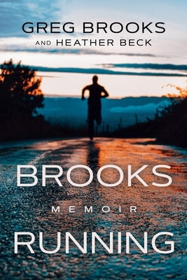 Brooks Running: Memoir by Brooks, Greg