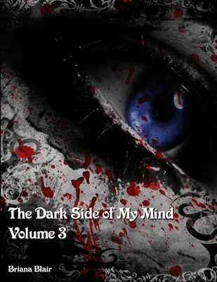 The Dark Side of My Mind - Volume 3 by Blair, Briana