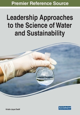 Leadership Approaches to the Science of Water and Sustainability by Tardif, Kristin Joyce