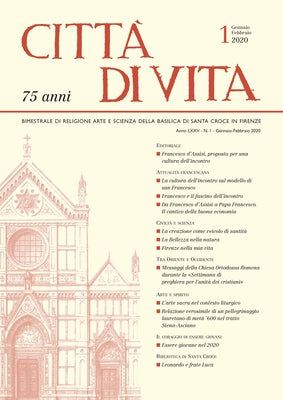 Città Di Vita - A. LXXV, N. 1, Gennaio-Febbraio 2020: Bimestrale Di Religione Arte E Scienza Della Basilica Di Santa Croce in Firenze by 