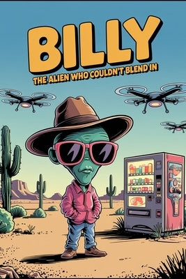 Billy: The Alien Who Couldn't Blend In: A hilarious middle grade sci-fi adventure! Perfect for fans of funny alien books, space adventures, and laugh by Hanes, Trevor