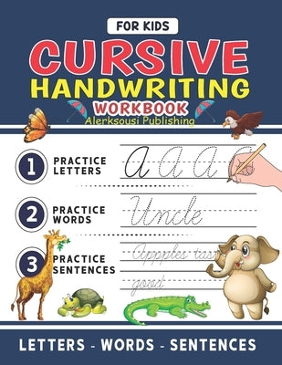 Cursive Handwriting Workbook For Kids: Cursive Handwriting Tracing Workbook For Kids Beginning Cursive, 3 in 1 Practice Workbook Included ( Alphabet - by Publishing, Alerksousi