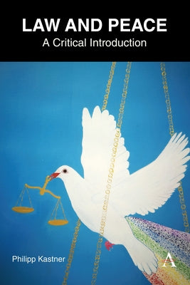 Law and Peace: A Critical Introduction by Kastner, Philipp