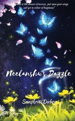 Neelanshu's Dazzle by Sanskriti Dubey
