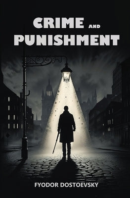 Crime and Punishment by Dostoevsky, Fyodor