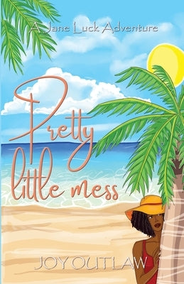 Pretty Little Mess: A Jane Luck Adventure by Outlaw, Joy
