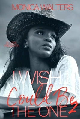 I Wish I Could Be The One 2 by Walters, Monica