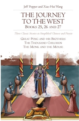 The Journey to the West, Books 25, 26 and 27: Three Classic Stories in Simplified Chinese and Pinyin by Pepper, Jeff