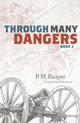 Through Many Dangers: Book 2 by Kuiper, P. M.