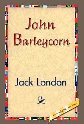 John Barleycorn by London, Jack