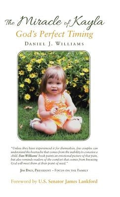 The Miracle of Kayla: God'S Perfect Timing by Williams, Daniel J.