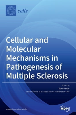 Cellular and Molecular Mechanisms in Pathogenesis of Multiple Sclerosis by Wan, Edwin