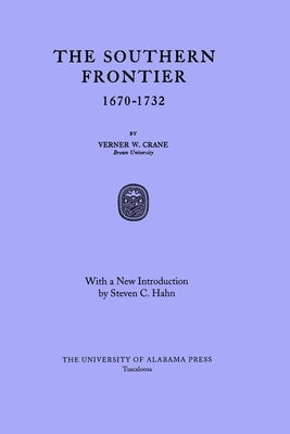 The Southern Frontier 1670-1732 by Crane, Verner