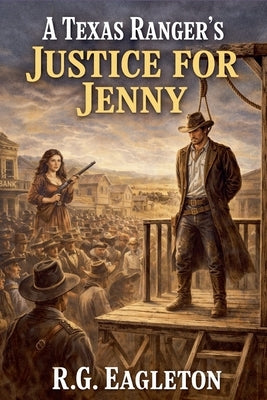 A Texas Ranger's Justice for Jenny by Eagleton, R. G.