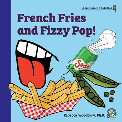 French Fries and Fizzy Pop! by Woodbury, Rebecca
