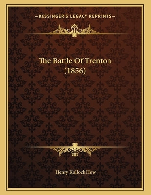 The Battle Of Trenton (1856) by How, Henry Kollock