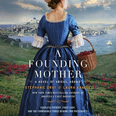 A Founding Mother: A Novel of Abigail Adams by Dray, Stephanie