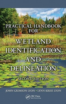 Practical Handbook for Wetland Identification and Delineation by Lyon, John G.