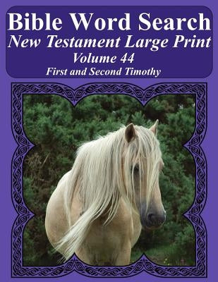 Bible Word Search New Testament Large Print Volume 44: First And Second Timothy by Pope, T. W.