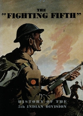 The Fighting Fifth: History of the 5th Indian Division by Divisional History