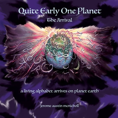 Quite Early One Planet: The Arrival by McNicholl, Jerome Austin